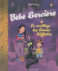 Couverture du livre Le sortilège des Soeurs Sifflette - Debi Gliori