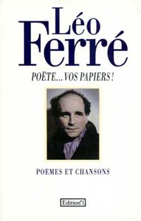 Ferre - Poete..Vos Papiers!