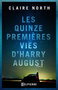 Claire North - Les quinze premières vies d'Harry August