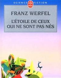 Frank Werfel - L'Etoile de ceux qui ne sont pas nés