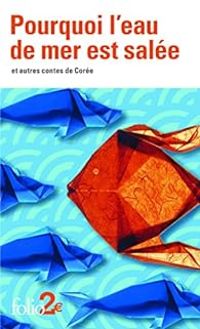 Ditions Gallimard - Pourquoi l'eau de mer est salée et autres contes de Corée