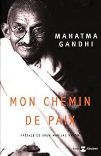 Mahatma Gandhi - Mon chemin de paix