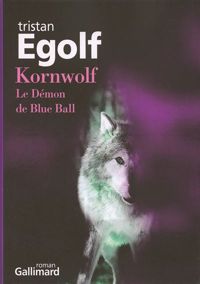 Couverture du livre Kornwolf: Le Démon de Blue Ball - Tristan Egolf