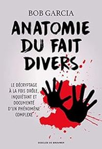 Bob Garcia - Anatomie du fait divers