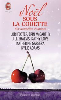 Lori Foster - Kathy Love - Erin Mccarthy - Noël sous la couette