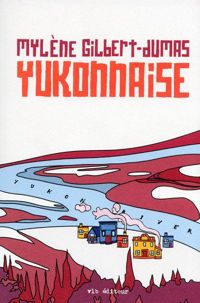 Couverture du livre Yukonnaise - Mylene Gilbert Dumas