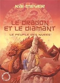 Kai Meyer - Le Dragon et le Diamant