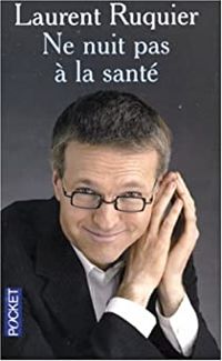 Couverture du livre Ne nuit pas à la santé - Laurent Ruquier