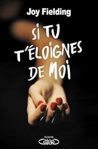 Couverture du livre Si tu t'éloignes de moi - Joy Fielding