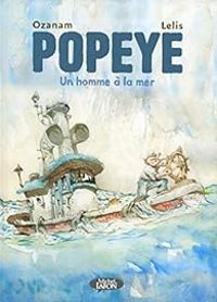 Antoine Ozanam -  Lelis - Popeye - Un homme à la mer