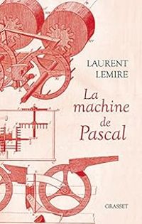 Laurent Lemire - La machine de Pascal