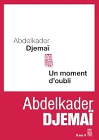 Abdelkader Djemai - Un moment d'oubli