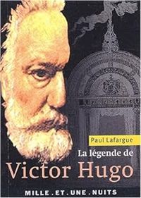 Paul Lafargue - Jean Numa Ducange - La Légende de Victor Hugo