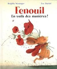 Couverture du livre Fenouil : En voilà des manières ! - Eve Tharlet - Brigitte Weninger