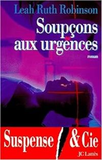 Couverture du livre Soupcons aux urgences - Michele Garene - Leah Ruth Robinson - Leah Ruth Robinson