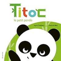 Ingrid Chabbert - Titoc le petit panda