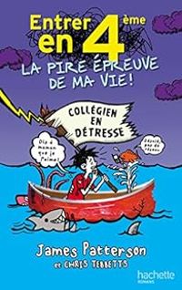 James Patterson - Chris Tebbetts - Entrer en 4ème, la pire épreuve de ma vie