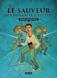 Terry Pratchett - Le sauveur de l'humanité, c'est toi !