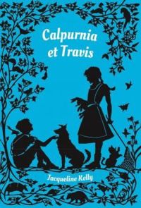 Jacqueline Kelly - Calpurnia et Travis