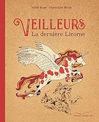 Gilles Baum - Veilleurs La dernière licorne