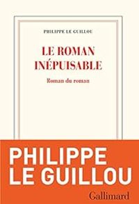 Philippe Le Guillou - Le roman inépuisable