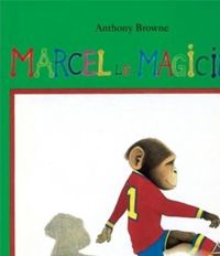 Couverture du livre Marcel le magicien - Anthony Browne