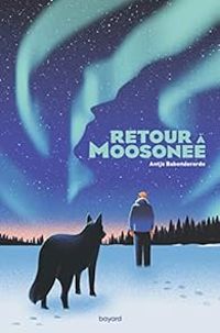 Antje Babendererde - Retour à Moosonee