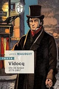 Couverture du livre Vidocq : Une vie épique, 1775-1875 - Xavier Mauduit