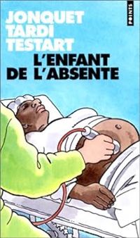 Couverture du livre L'Enfant de l'absente - Thierry Jonquet