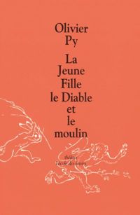 Olivier Py - La Jeune Fille, le Diable et le moulin