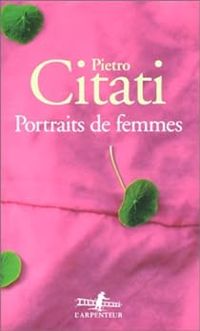 Pietro Citati - Portraits de femmes