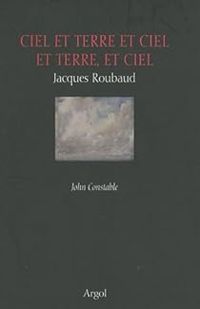 Jacques Roubaud - Ciel et terre et ciel et terre, et ciel