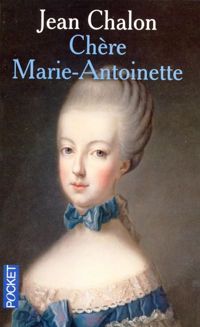 Jean Chalon - CHERE MARIE ANTOINETTE