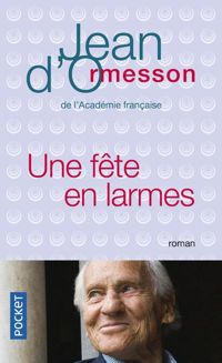 Couverture du livre Une fête en larmes - Jean D Ormesson