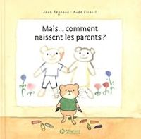 Couverture du livre Mais...comment naissent les parents ? - Jean Regnaud - Aude Picault