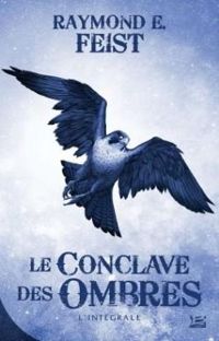 Couverture du livre Le conclave des ombres - Intégrale - Raymond E Feist