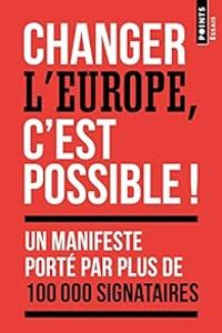 Manon Bouju - Lucas Chancel - Antoine Vauchez - Guillaume Sacriste - Stephanie Hennette Vauchez - Thomas Piketty - Anne Laure Delatte - Changer l'Europe, c'est possible !