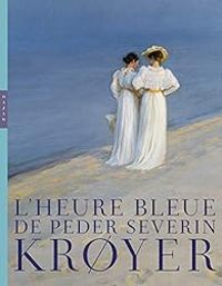 Dominique Lobstein - L'heure bleue de Peder Severin Kroyer