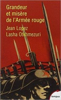 Couverture du livre Grandeur et misère de l'armée rouge - Jean Lopez - Lasha Otkhmezuri