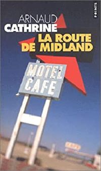 Arnaud Cathrine - La Route de Midland