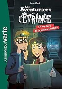 Bertrand Puard - Le mystère de la station fantôme