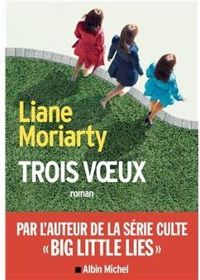 Liane Moriarty - Trois voeux