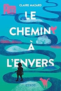 Couverture du livre Le Chemin à l'envers - Claire Mazard