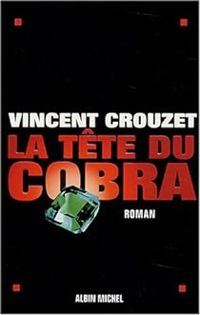 Vincent Crouzet - La tête du cobra