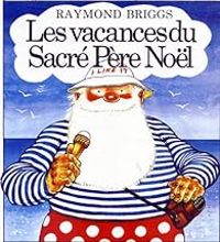 Raymond Briggs - Les vacances du sacré Père Noël