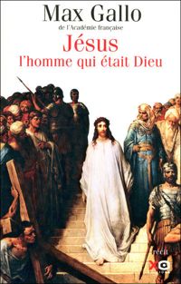 Couverture du livre Jésus, l'homme qui était Dieu - Max Gallo