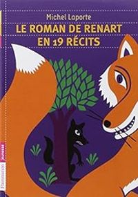 Couverture du livre Le roman de Renart en 19 récits - Michel Laporte