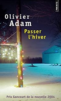 Olivier Adam - Passer l'hiver