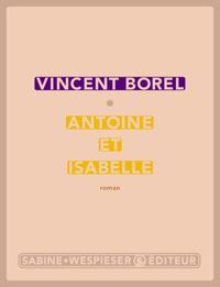 Couverture du livre Antoine et Isabelle - Vincent Borel