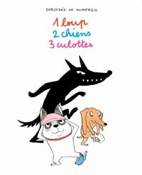 Couverture du livre Les toutous : 1 loup 2 chiens 3 culottes - Dorothee De Monfreid